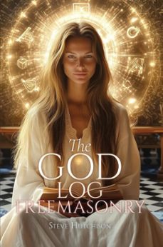 the god log: freemasonry (ebook)-steve hutchison-9798233899294