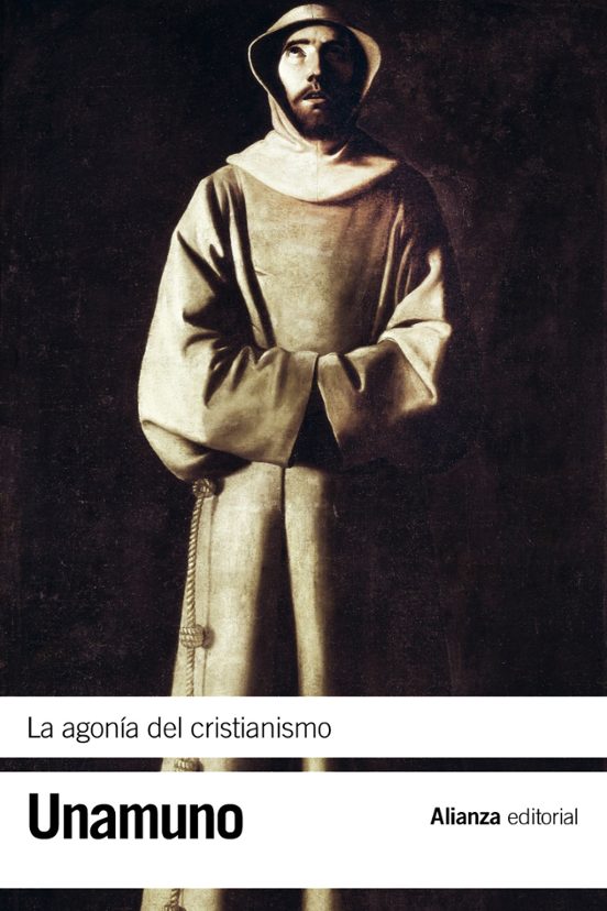 EL LIBRO DEL MES.  LA AGONÍA DEL CRISTIANISMO. Miguel de Unamuno. Alianza Editorial. Madrid, 2012.