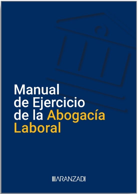 Manual de Ejercicio de la Abogacía Laboral. Aranzadi, 2025