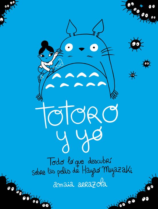 Portada de Totoro y yo. Todo lo que descubrí sobre las pelis de Hayao Miyazaki