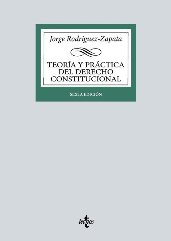 RODRÍGUEZ-ZAPATA. Teoría y práctica del Derecho constitucional. Tecnos, 2024