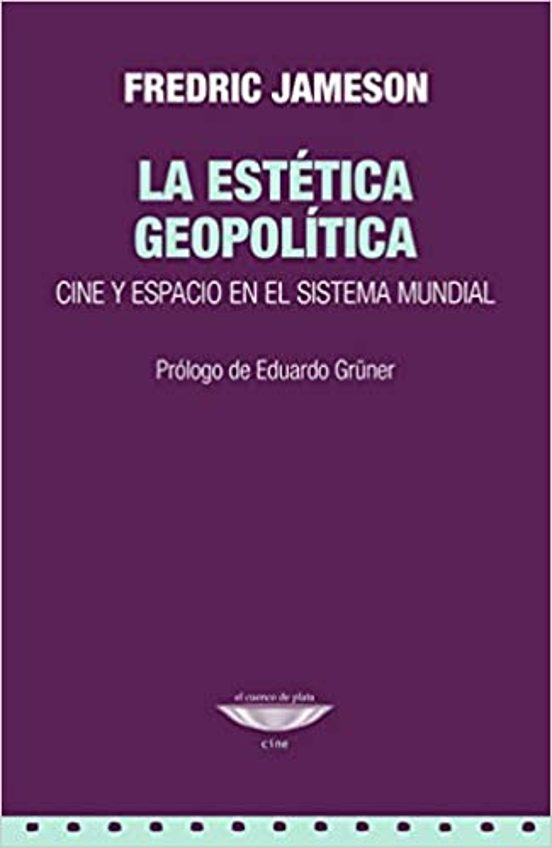 Portada de LA ESTETICA GEOPOLITICA  CINE Y ESPACIO EN EL SISTEMA MUNDIAL