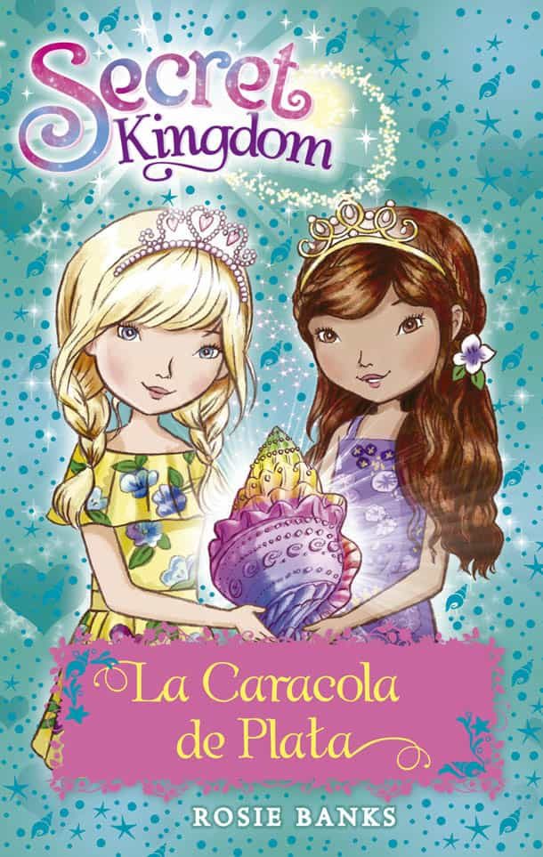 Secret Kingdom 32: La Caracola De Plata por Rosie Banks
