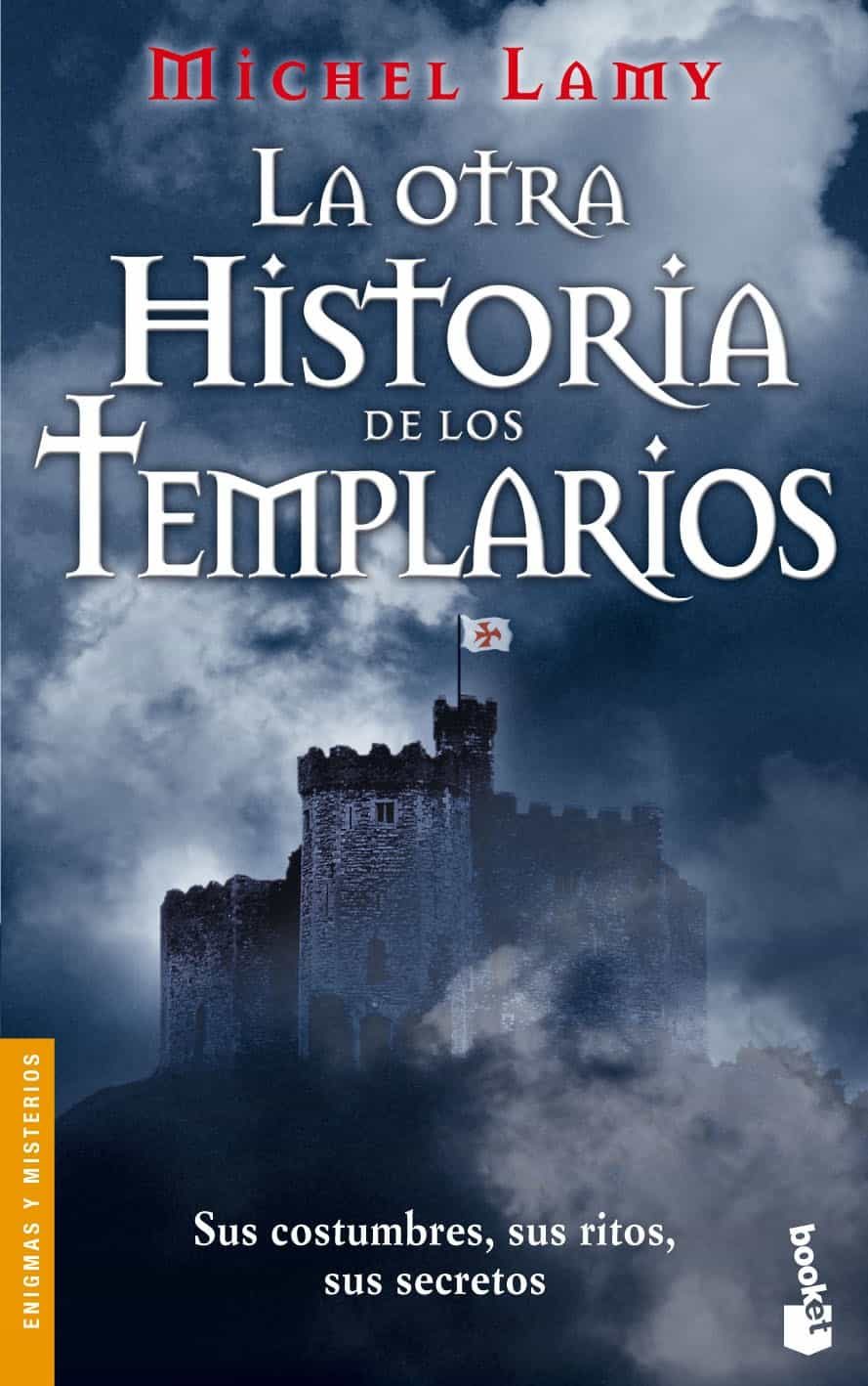 La Otra Historia De Los Templarios por Michel Lamy