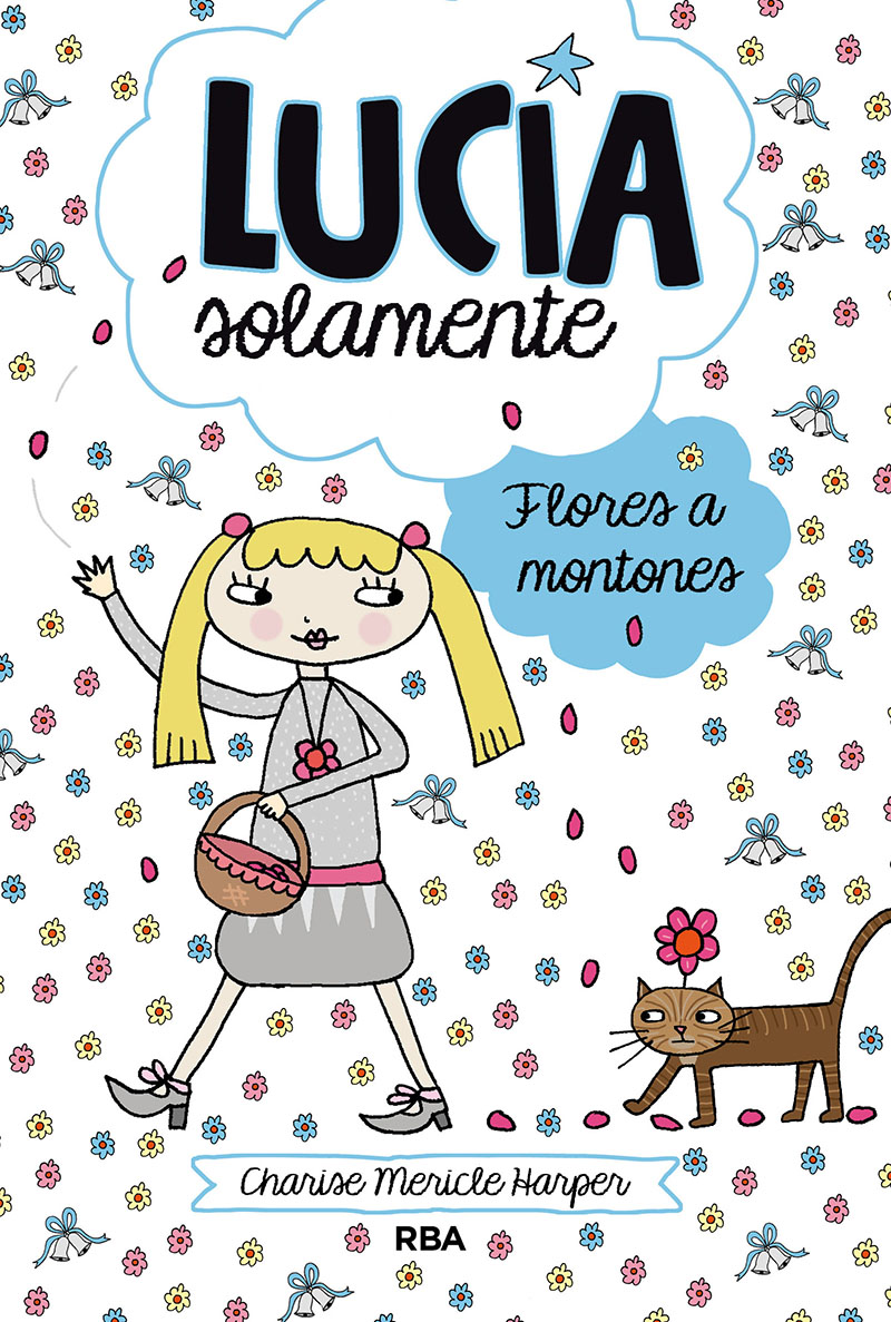 Lucia Solamente 8: Flores A Montones por Charisse Mericle Harper