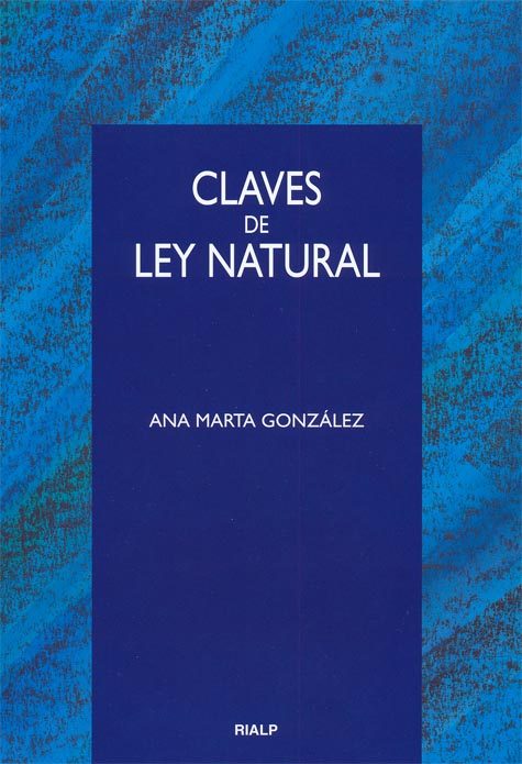 Claves De La Ley Natural por Ana Marta Gonzalez
