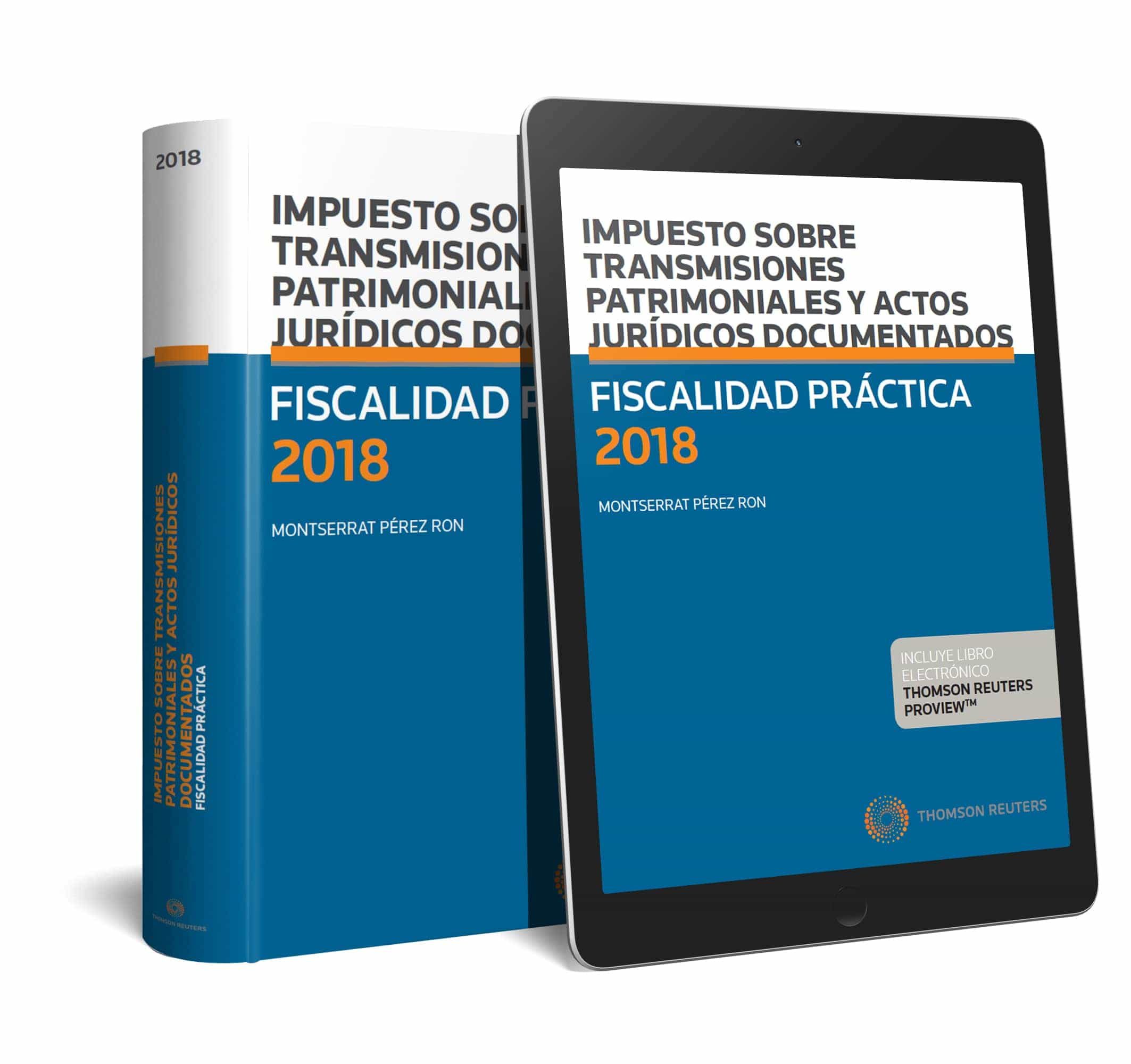 Fiscalidad Practica 2018. Impuesto Sobre Transmisiones Patrimonia Les Y Actos Juridicos Documentados. por Montserrat Perez Ron