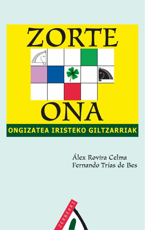 Zorte Ona:_ongizatea Iristeko Giltzarriak por Fernando Trias De Bes