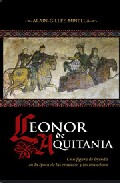 Leonor De Aquitania: Una Figura De Leyenda En La Epoca De Las Cruzadas Y Los Trovadores por Alain-gilles Minella epub
