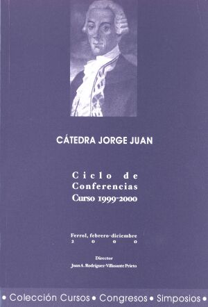 Catedra Jorge Juan: Ciclo De Conferencias Curso 1999-2000 por Vv.aa.