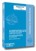 La Indemnizacion En Los Procesos De Tutela De La Libertad Sindica L (un Estudio Jurisprudencial Del Razonamiento Acerca De Su Pertinencia) por Miguel Cardenal Carro