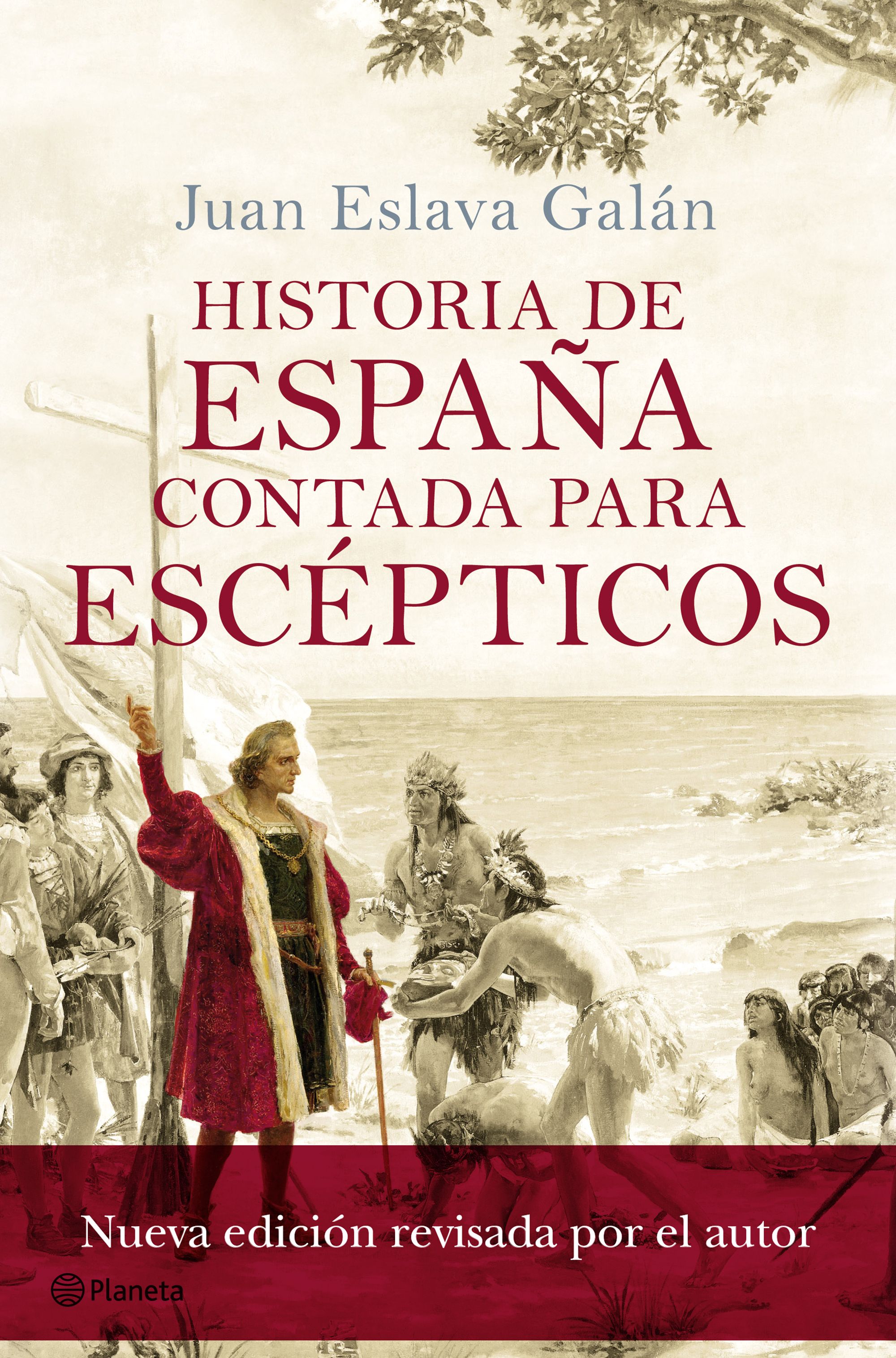 Historia De España Contada Para Escepticos (nueva Edicion Revisada Por El Autor) por Juan Eslava Galan