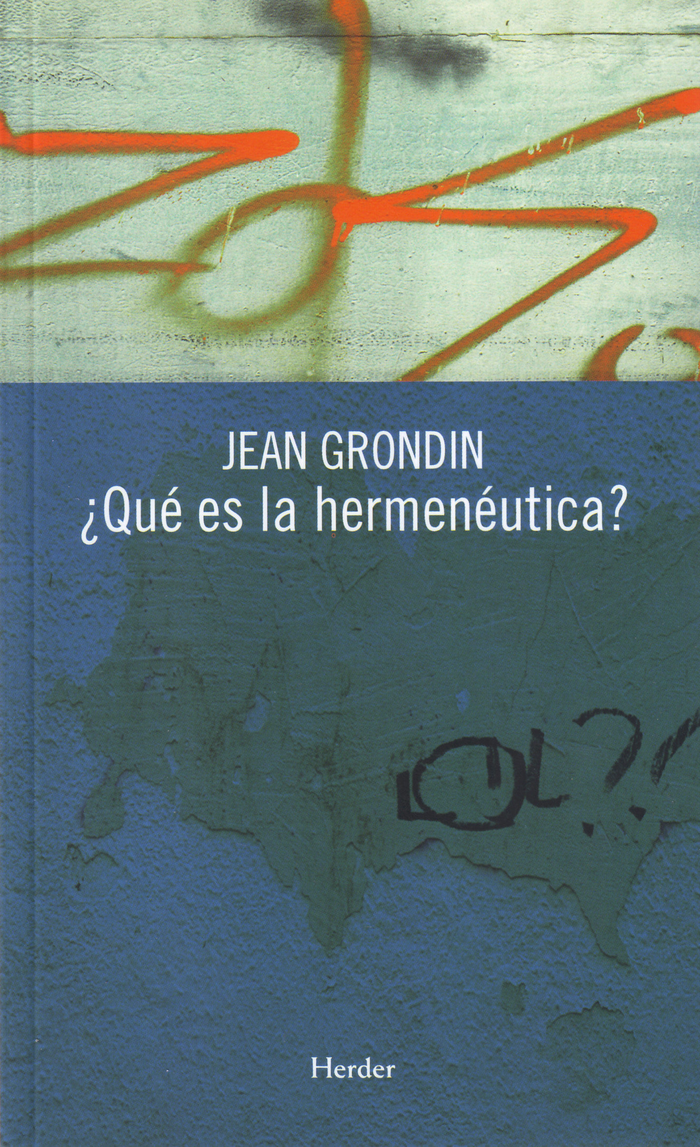 ¿que Es La Hermeneutica? por Jean Grondin