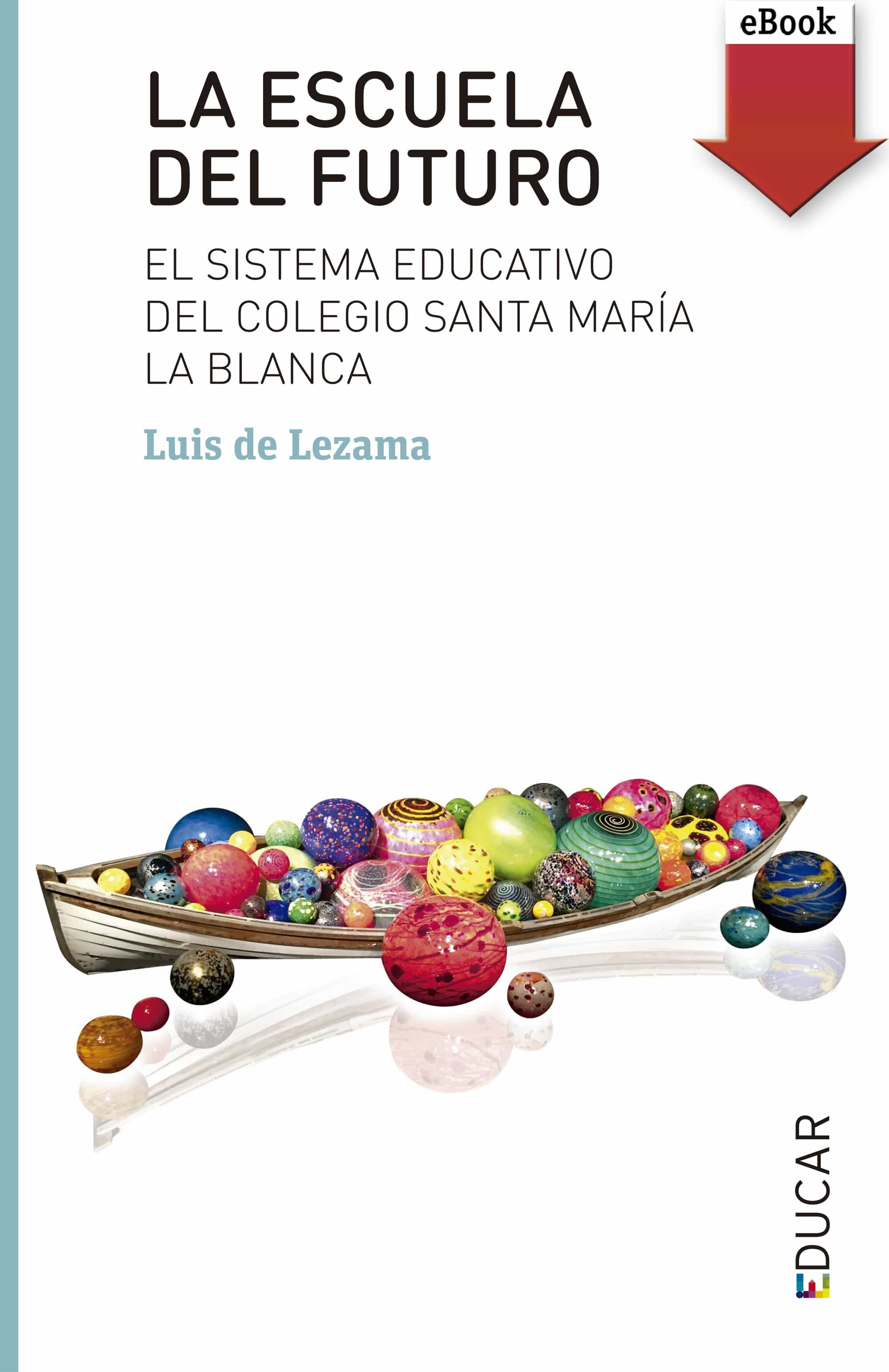 La Escuela Del Futuro (ebook-epub) por Luis De Lezama