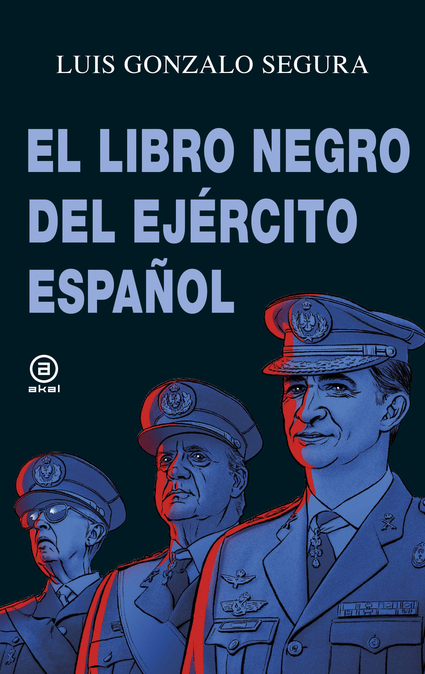 El Libro Negro Del Ejército Español por Luis Gonzalo Segura