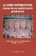 La Cerda Reproductora: Claves De Su Optimizacion Productiva por Carlos Buxade Carbo