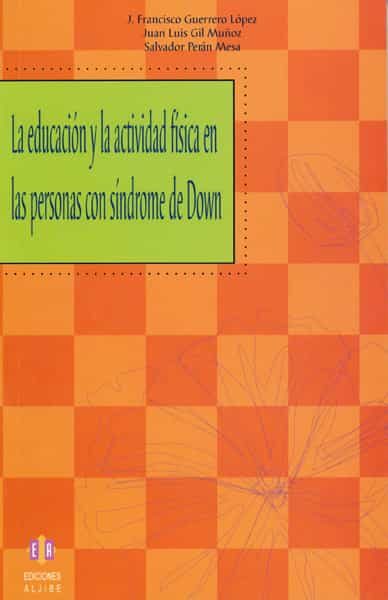 La Educacion Y La Actividad Fisica En Las Personas Con Sindrome D E Down por Jose Francisco Guerrero Lopez