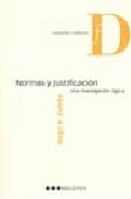 Normas Y Justificacion: Una Investigacion Logica por Hugo Zuleta