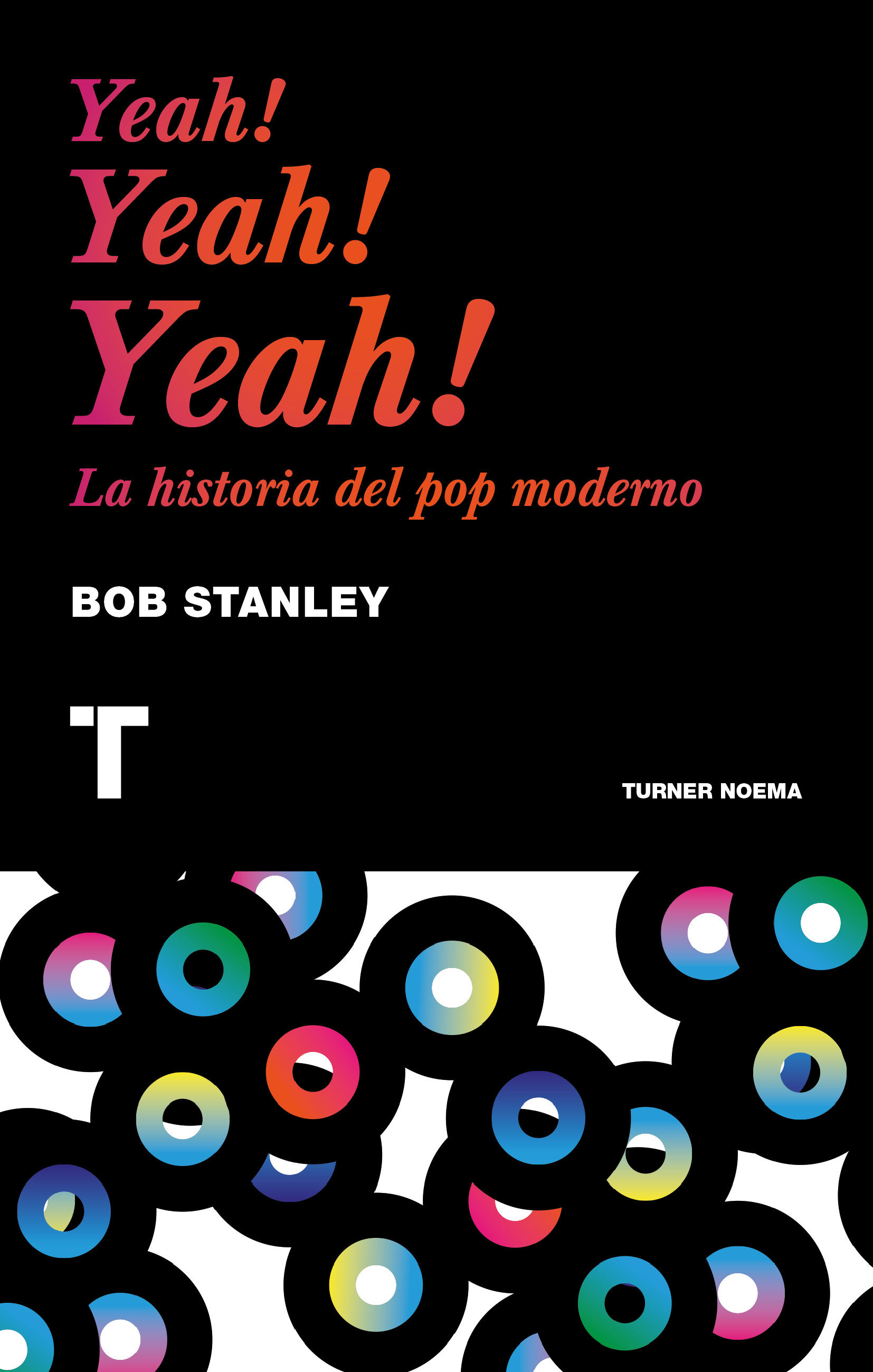 Resultado de imagen para Yeah! Yeah! Yeah! La historia del pop moderno Bob Stanley