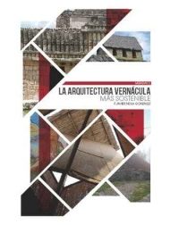 Arquitectura Vernacula Mas Sostenible por Javier Neila Gonzalez