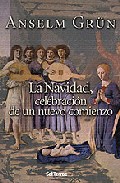 La Navidad, Celebracion De Un Nuevo Comienzo por Anselm Grün