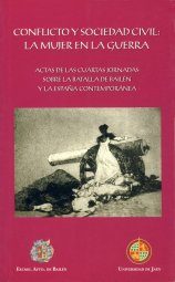 Conflicto Y Sociedad Civil: La Mujer En La Guerra. Actas De Las C Uartas Jornadas Sobre La Batalla De Bailen Y La España Contemporanea por Vv.aa.