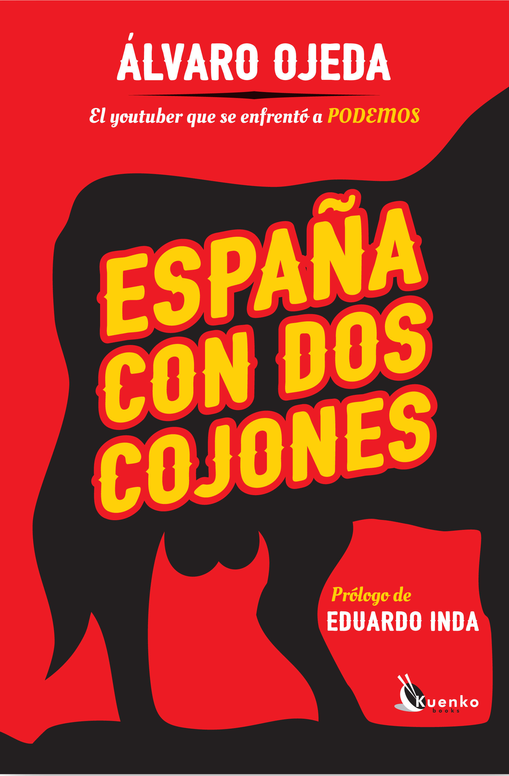 España Con Dos Cojones: El Youtuber Que Se Enfrento A Podemos por Alvaro Ojeda