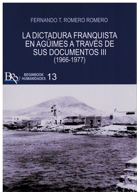 La Dictadura Franquista En Agüimes A Través De Sus Documentos Iii (1966-1977) por Fernando T. Romero Romero