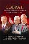 Cobra 2: The Inside Story Of The Invasion And Occupation Of Iraq por Michael Gordon;
Bernard Trainor