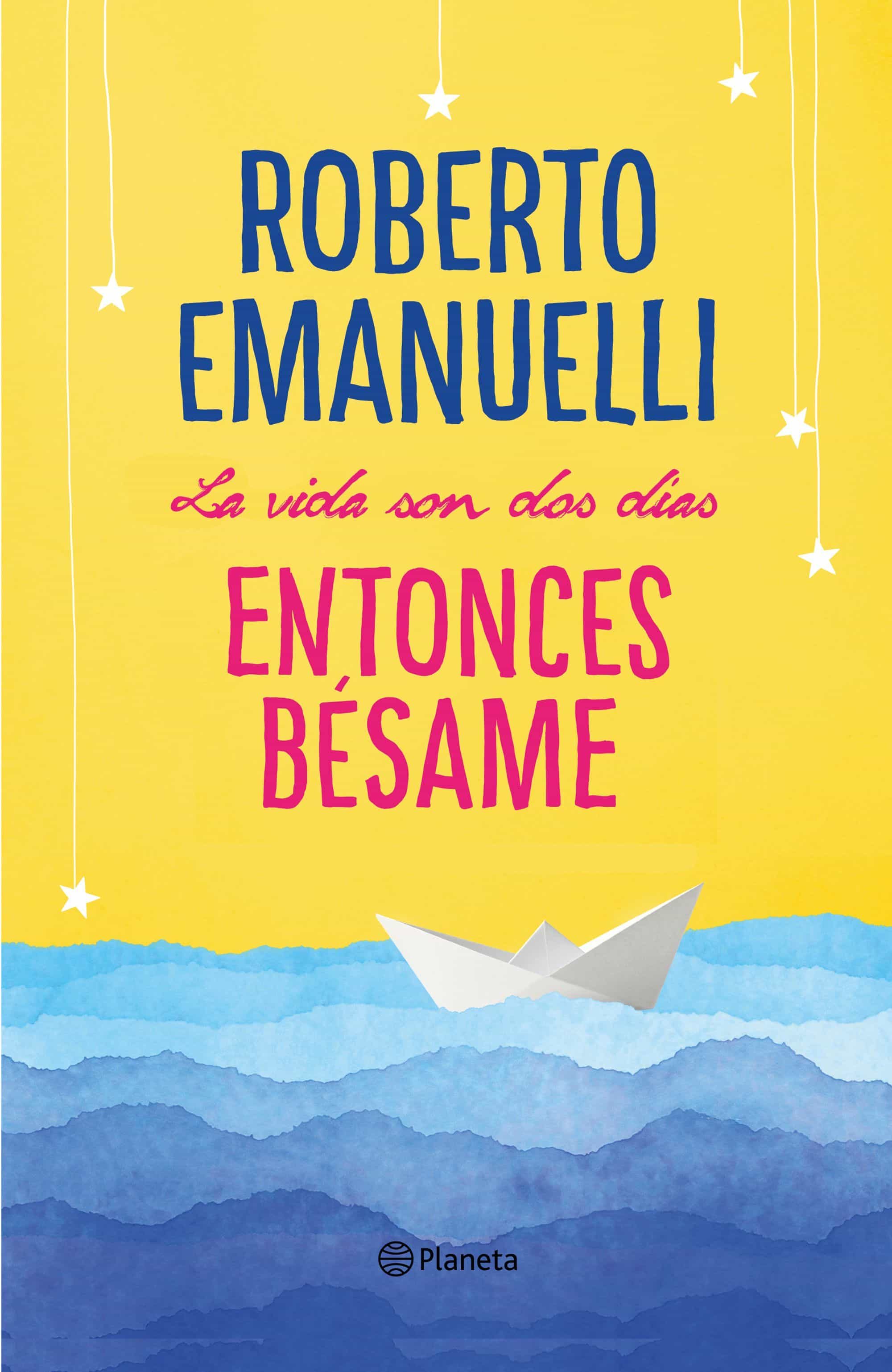 La Vida Son Dos Días, Entonces Bésame por Roberto Emanuelli