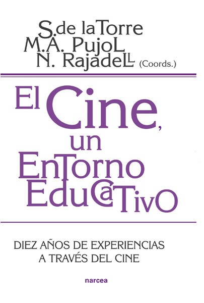 El Cine: Un Entorno Educativo: Diez Años De Experiencias A Traves Del Cine por S. De La Torre;
M. A. Pujol;