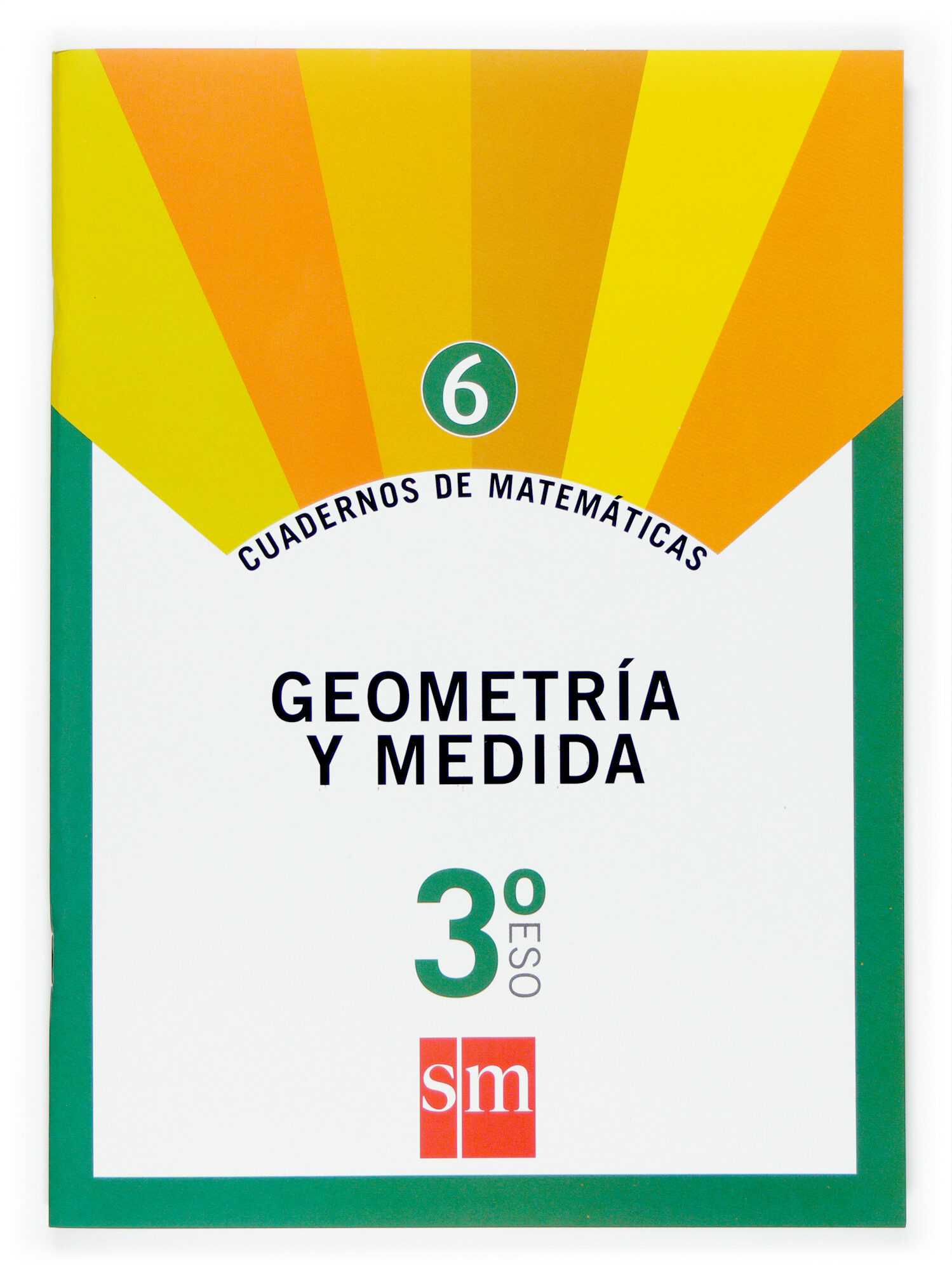 Cuaderno Matematicas 6. Geometria Y Medida 3º Eso por Vv.aa.