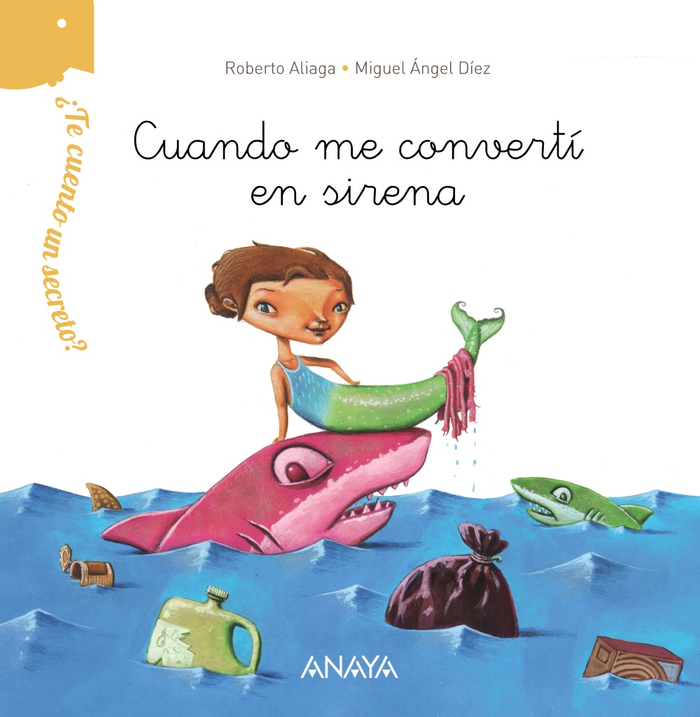 ¿te Cuento Un Secreto?: Cuando Me Converti En Sirena por Roberto Aliaga
