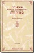 Catalogo Monumental Artistico-historico De La Provincia De Ciudad Real por Bernardo Portuondo