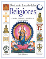 Diccionario Ilustrado De Las Religiones: Rituales, Creencias Y Pr Acticas De Todo El Mundo por Philip Wilkinson