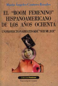 El Boom Femenino Hispanoamericano De Los Años Ochenta: Un Proyect O Narrativo De Ser por Maria Angeles Cantero Rosales