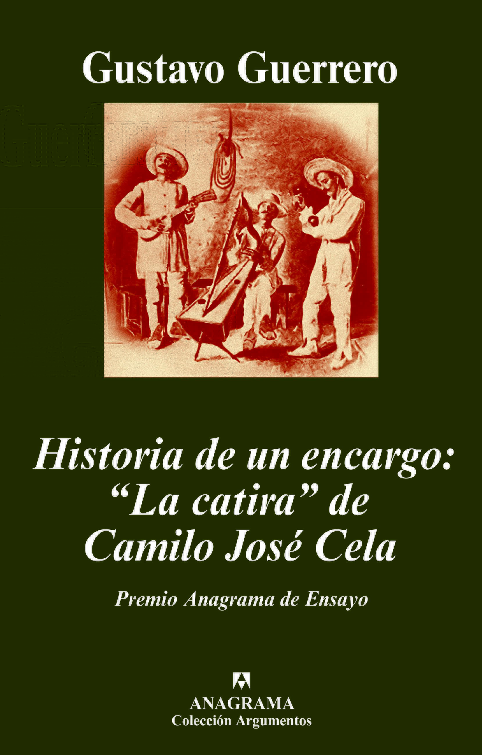 Historia De Un Encargo: La Catira De Camilo Jose Cela (xxxvi Prim Io Anagrama De Ensayo) por Gustavo Guerrero