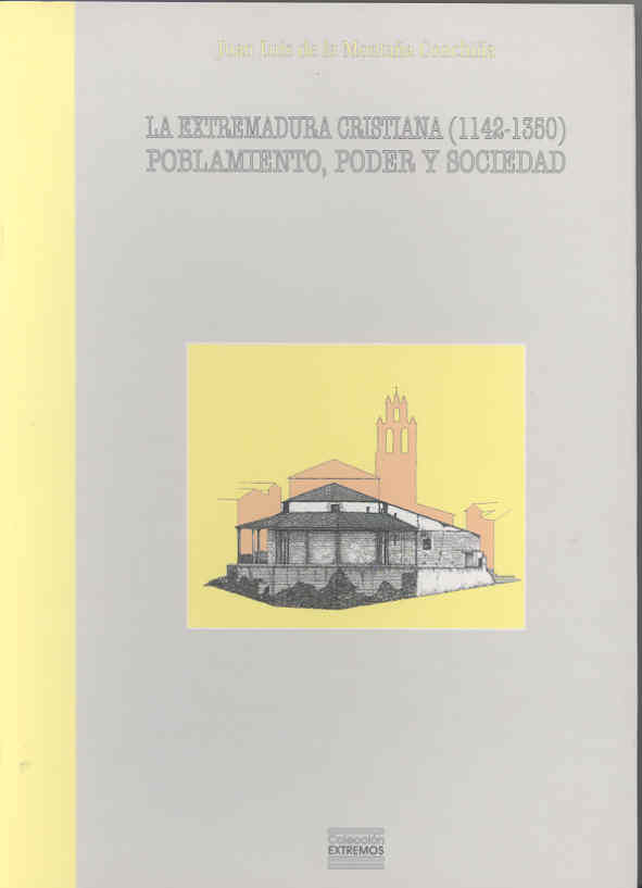 La Extremadura Cristiana (1142-1350): Poblamiento, Poder Y Socied Ad por Juan De La Montaãa Conchiãa