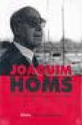 Joaquim Homs: Trayectoria Pesamiento Y Refelxiones por Pietat Homs Fornesa