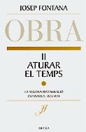 Aturar El Temps: Obra Completa Josep Fontana Ii por Josep Fontana