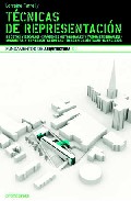 Tecnicas De Representacion: Bocetos Y Escalas, Imagenes Ortogonal Es Y Tridimensionales, Maquetas Y Representacion Cad, Imagen De Sintesis, Ejercicios por Loraine Farrelly