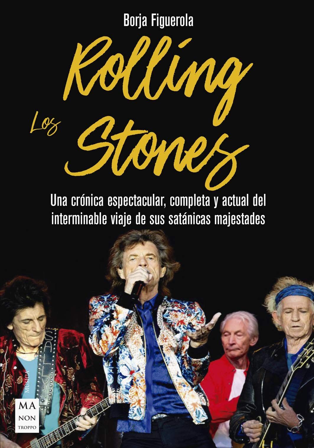 Los Rolling Stones: Una Cronica Espectacular, Completa Y Actual D El Interminable Viaje De Sus Satanicas Majestades por Borja Figueroa