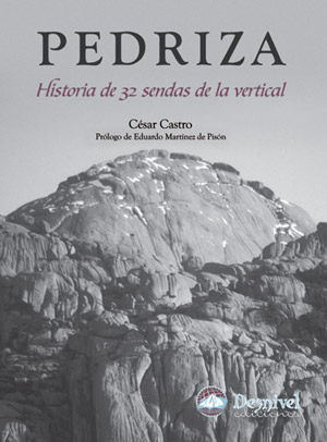 Pedriza: Historia De 32 Sendas De La Vertical por Cesar Castro