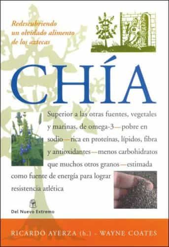 Chia: Redescubriendo Un Olvidado Alimento De Los Aztecas por Ricardo Ayerza