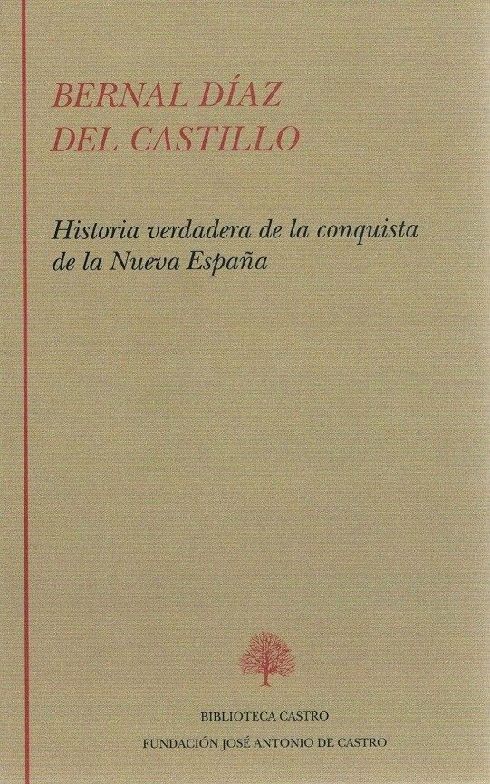 Historia Verdadera De La Conquista De La Nueva España por Bernal Diaz Del Castillo