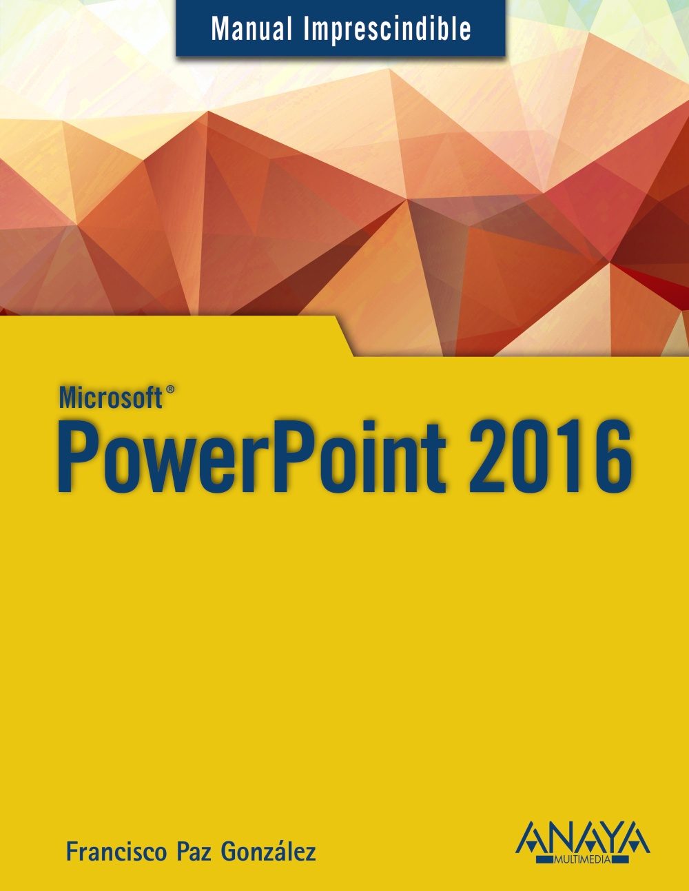 Powerpoint 2016 (manual Imprescindible) por Francisco Paz