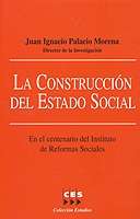 La Construccion Del Estado Social: En El Centenario Del Instituto De Reformas Sociales por J. I. (dir.) Palacio Morena