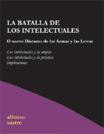 La Batalla De Los Intelectuales: O Nuevo Discurso De Las Armas Y Las Letras por Alfonso Sastre