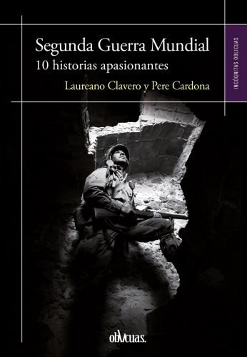 segunda guerra mundial: 10 historias apasionantes-laureano clavero-pere cardona-9788416967964