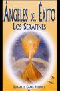 Angeles De Exito: Los Serafines por Elizabeth Clare Prophet